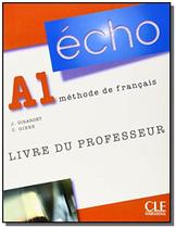 Echo a1 - guide pedagogique - 1a ed - CLE INTERNATIONAL - PARIS