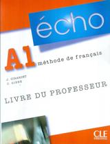Echo a1 - guide pedagogique - 1ere ed - CLE INTERNATIONAL - PARIS