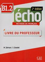 Echo b1.2 - livre du professeur - 2eme ed - CLE INTERNATIONAL - PARIS