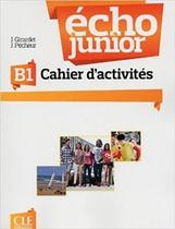 Echo Junior B1 - Cahier D Activites