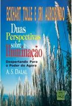 Eckhart Tolle e Sri Aurobindo Duas Perspectivas Sobre a Iluminação - A. S. Dalal