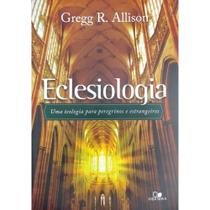 Eclesiologia, Gregg R. Allison - Vida Nova