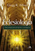Eclesiologia - uma teologia para peregrinos e estrangeiros - Editora Vida Nova