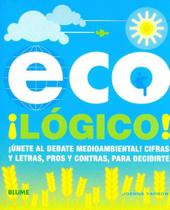 Eco-! Lógico !-! Unete Al Debate Medioambiental ! Cifras Y Letras, Pros Y Contras