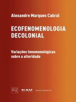Ecofenomenologia decolonial - NAU EDITORA Ecofenomenologia decolonial - NAU EDITORA