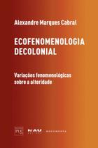 Ecofenomenologia Decolonial - NAU Ecofenomenologia Decolonial - NAU