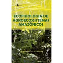 Ecofisiologia de agroecossistemas amazônicos - - PACO EDITORIAL Ecofisiologia de agroecossistemas amazônicos - - PACO EDITORIAL