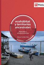 Ecohábitat y territorios ancestrales. Nasa-páez y afrodescendientes