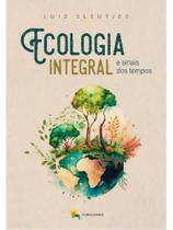 Ecologia integral Ecologia integral