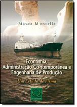 Economia, administração contemporânea e engenharia de produção