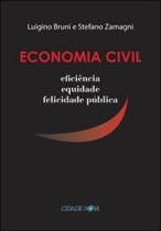 Economia civil - eficiencia, equidade e felicidade publica Economia civil - eficiencia, equidade e felicidade publica