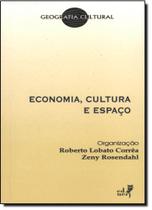 Economia, Cultura e Espaço - Coleçãoi Geografia Cultural - EDUERJ - EDIT. DA UNIV. DO EST. DO RIO - UERJ
