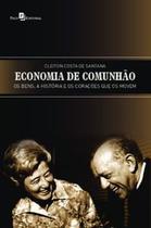 Economia de Comunhão: os Bens, a História e os Corações Que os Movem - Paco Editorial