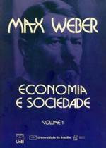 Economia e Sociedade - Volume I (4ª Edição - 5ª Reimpressão) Economia e Sociedade - Volume I (4ª Edição - 5ª Reimpressão)