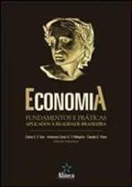 Economia: fundamentos e praticas aplicados a reali - ALINEA
