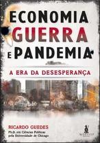 Economia, Guerra e Pandemia: a Era da Desesperança