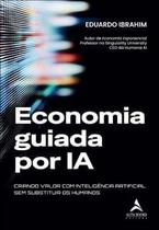 Economia Guiada por Ia: Criando Valor com Inteligência Artificial sem Substituir os Humanos