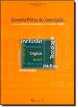 Economia Politica da Comunicação: Convergência Tecnológica e Inclusão Digital