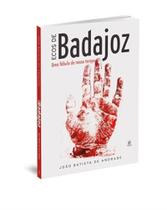 Ecos De Badajoz: Uma Fabula De Nosso Tempo Ecos De Badajoz: Uma Fabula De Nosso Tempo