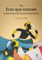 Ecos que entoam - Uma mata africano-brasileira - Edufba