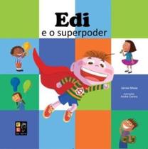 Edi e o superpoder Edi e o superpoder