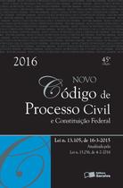 Edição antiga - Código de Processo Civil e Constituição Federal - 45ª Ed. 2016