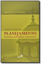 Edição antiga - Como Fazer Um Planejamento Pastoral, Paroquial e Diocesano - Col. Organização Paroquial - Paulus