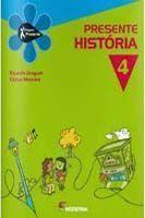 Edição Antiga - Presente História - 4º Ano - 03Ed/12 - MODERNA DIDATICO