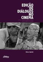 Edição de diálogos no cinema: a fala cinematográfica como um elemento sonoro Edição de diálogos no cinema: a fala cinematográfica como um elemento sonoro