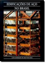 Edificaçõees de Aço no Brasil - ZIGURATE EDITORA COMERCIO LTDA