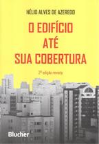 EDIFICIO ATE SUA COBERTURA, O - 2ª EDICAO - EDGARD BLUCHER