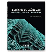 Edifícios de Saúde - Vol. 2: Hospitais, Clínicas e Laboratórios -