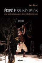 Edipo e seus duplos - uma historia baseada em fatos mitologicos reais