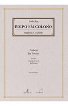 Édipo Em Colono - Trágedias Completas de Sófocles Édipo Em Colono - Trágedias Completas de Sófocles