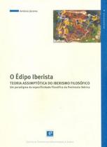 Edipo iberista, o - teoria assimptotica do iberism - CENTRO DE FILOSOFIA DE LISBOA