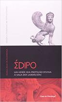 Édipo - Um Herói Sem Proteção Divina: a Saga Dos Labdácidas - CASA DO PSICOLOGO