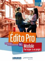 Edito pro b1 - francais professionnel - module participer a un projet - livre + cahier + onprint - DIDIER/ HATIER (HACHETTE FRANCA)