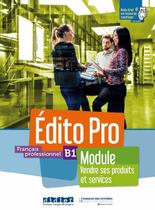 Edito pro b1 - francais professionnel - module vendre ses produits et services - livre + cahier + onprint - DIDIER/ HATIER (HACHETTE FRANCA)
