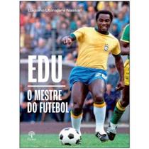 Edu o Mestre do Futebol Edu o Mestre do Futebol