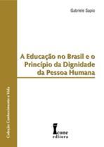 Eduacacao no brasil e o principio da dignidade da pessoa humana, a - ICONE