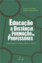 Educação a distância na formação de professores: viabilidades, potencialidades e limites Educação a distância na formação de professores: viabilidades, potencialidades e limites