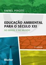 EDUCACAO AMBIENTAL PARA O SECULO XXI - 2ª ED - EDGARD BLUCHER
