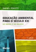 Educação ambiental para o século XXI: no Brasil e no mundo Educação ambiental para o século XXI: no Brasil e no mundo