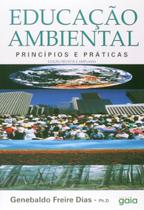 Educação Ambiental: Princípios e Práticas Educação Ambiental: Princípios e Práticas
