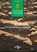 Educação Ambiental - Volume 4 - Julgar, Percepção Do Impacto Ambiental - Embrapa