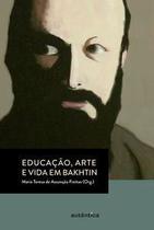 Educacao, Arte e Vida Em Bakhtin Educacao, Arte e Vida Em Bakhtin