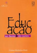 Educação. As Faces Do Novo - EDUCS Educação. As Faces Do Novo - EDUCS