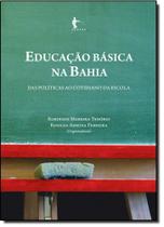 Educação Básica na Bahia: Das Políticas ao Cotidiano da Escola - EDUFBA