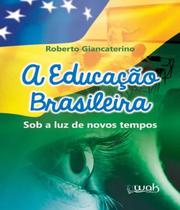 Educacao brasileira , a sob a luz de novos tempos