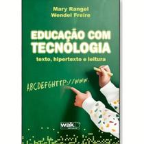 Educaçao com Tecnologia: Texto, Hipertexto e Leitura - WAK